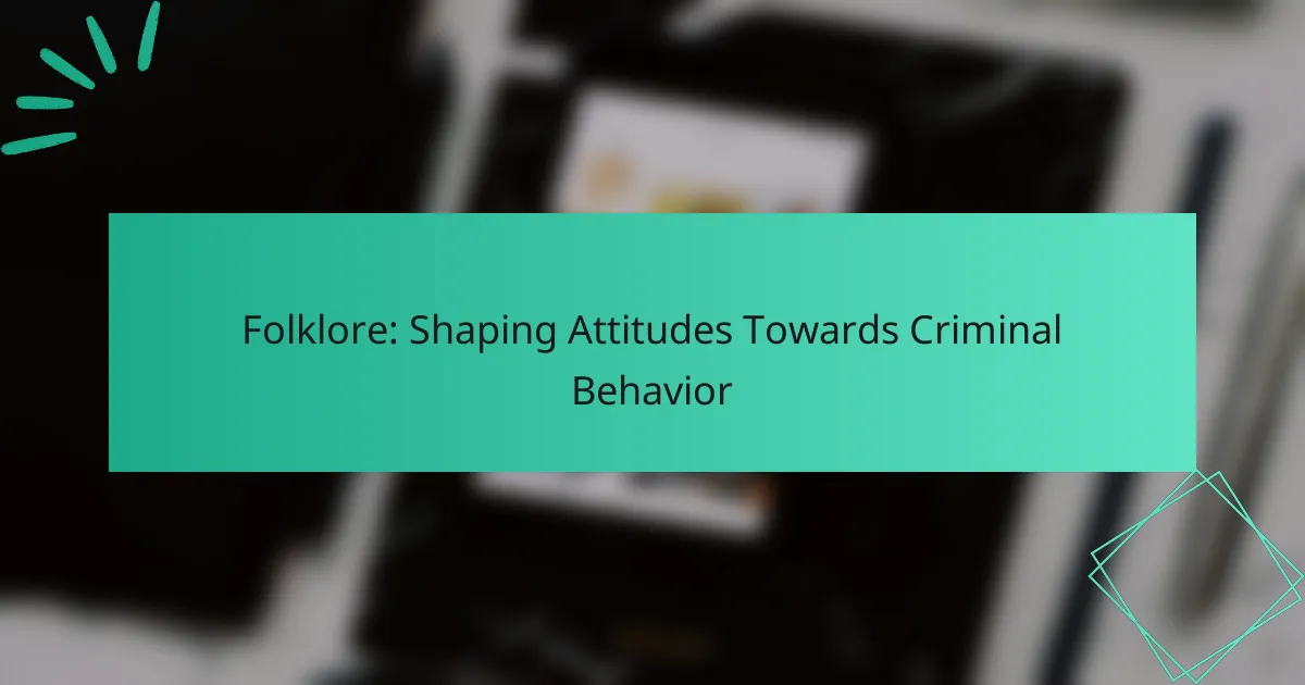 Folklore: Shaping Attitudes Towards Criminal Behavior