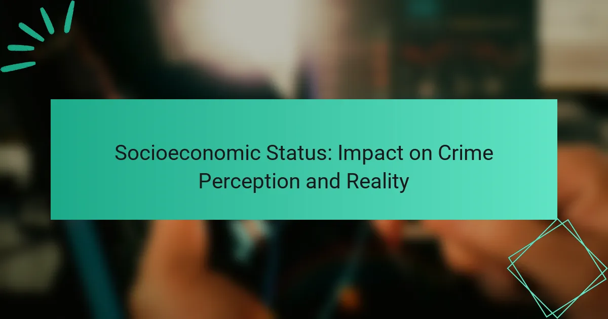 Socioeconomic Status: Impact on Crime Perception and Reality
