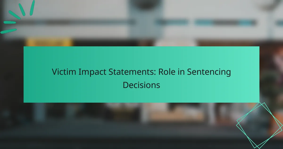 Victim Impact Statements: Role in Sentencing Decisions