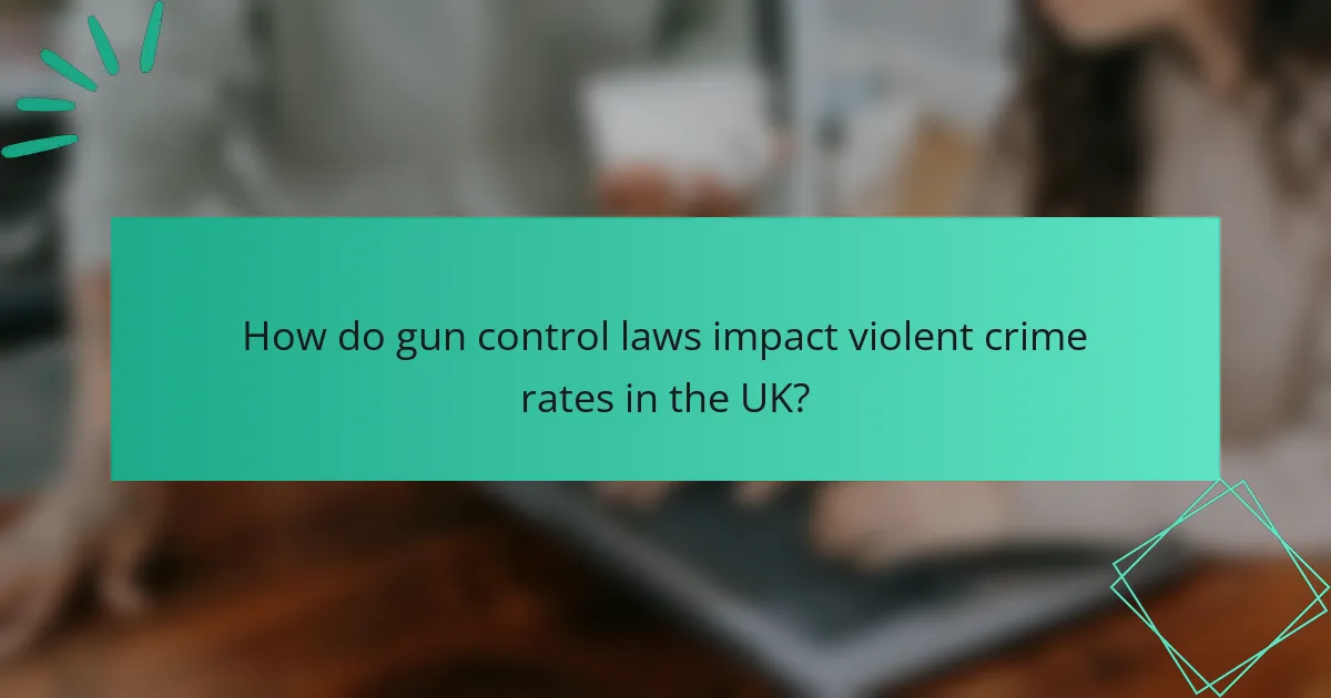 How do gun control laws impact violent crime rates in the UK?