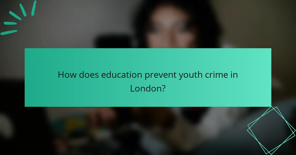 How does education prevent youth crime in London?