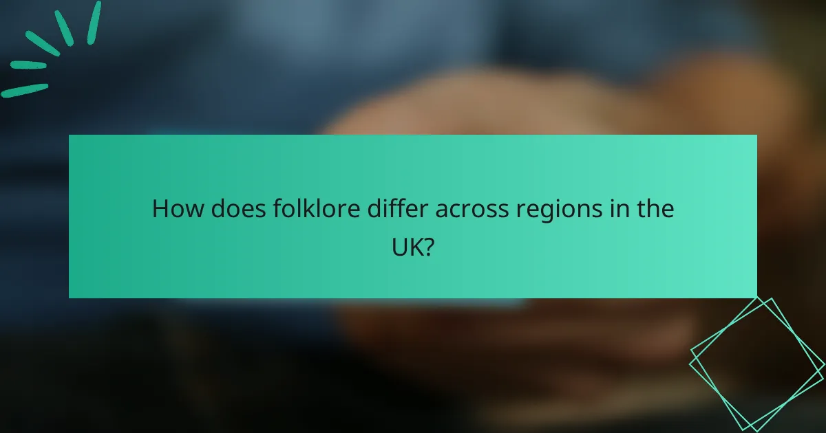 How does folklore differ across regions in the UK?