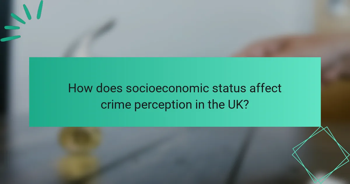 How does socioeconomic status affect crime perception in the UK?