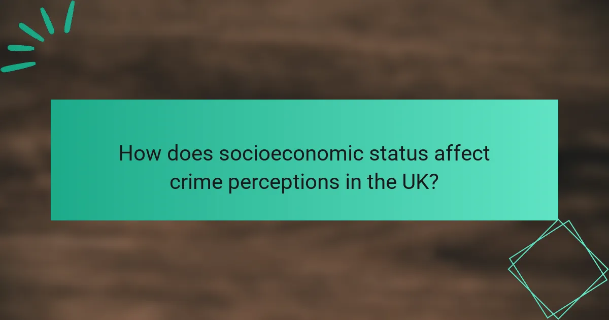 How does socioeconomic status affect crime perceptions in the UK?