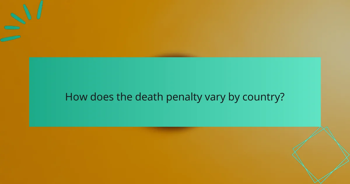 How does the death penalty vary by country?