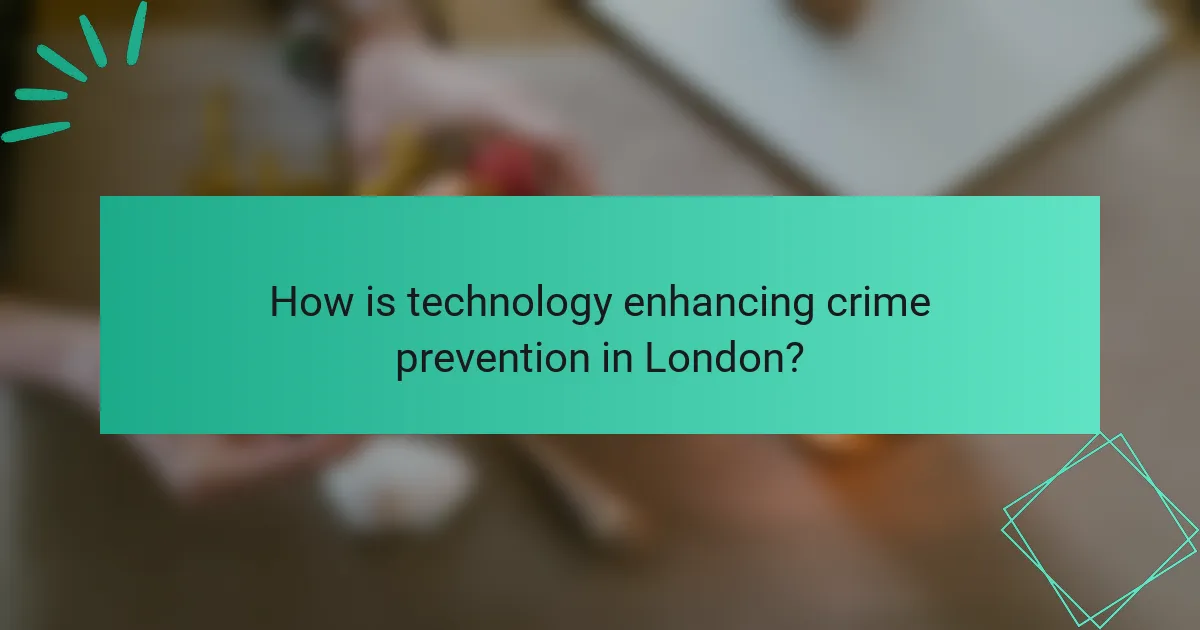 How is technology enhancing crime prevention in London?