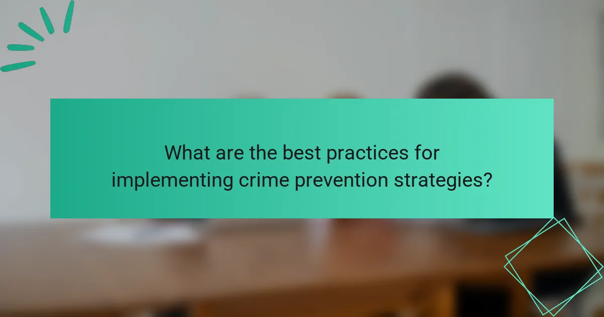 What are the best practices for implementing crime prevention strategies?