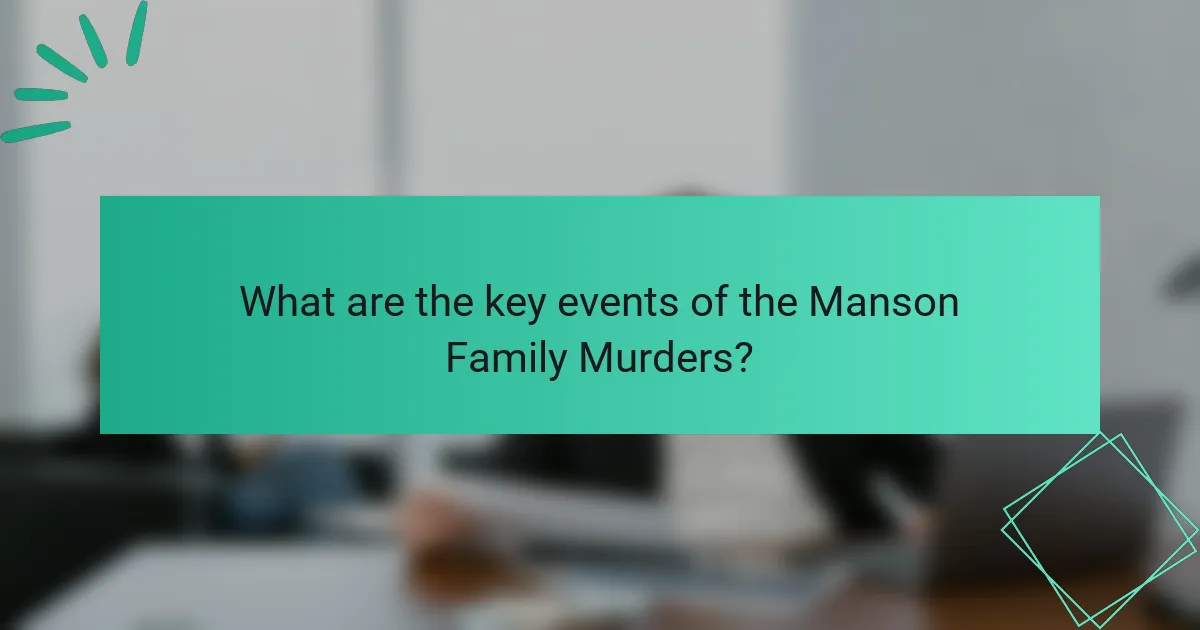 What are the key events of the Manson Family Murders?