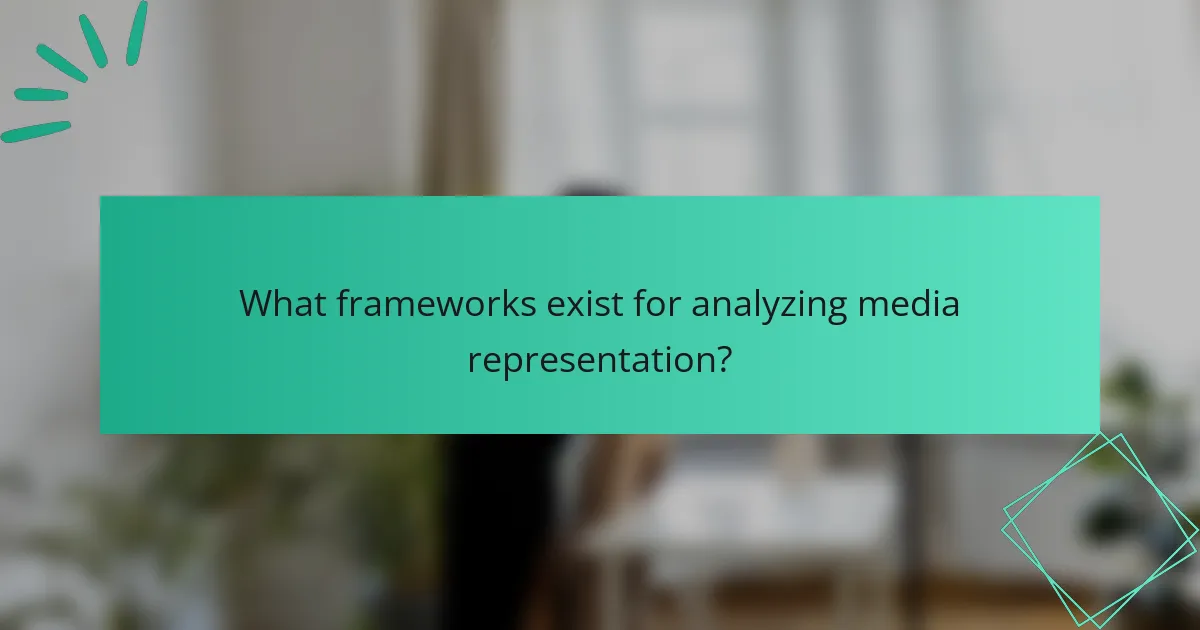 What frameworks exist for analyzing media representation?