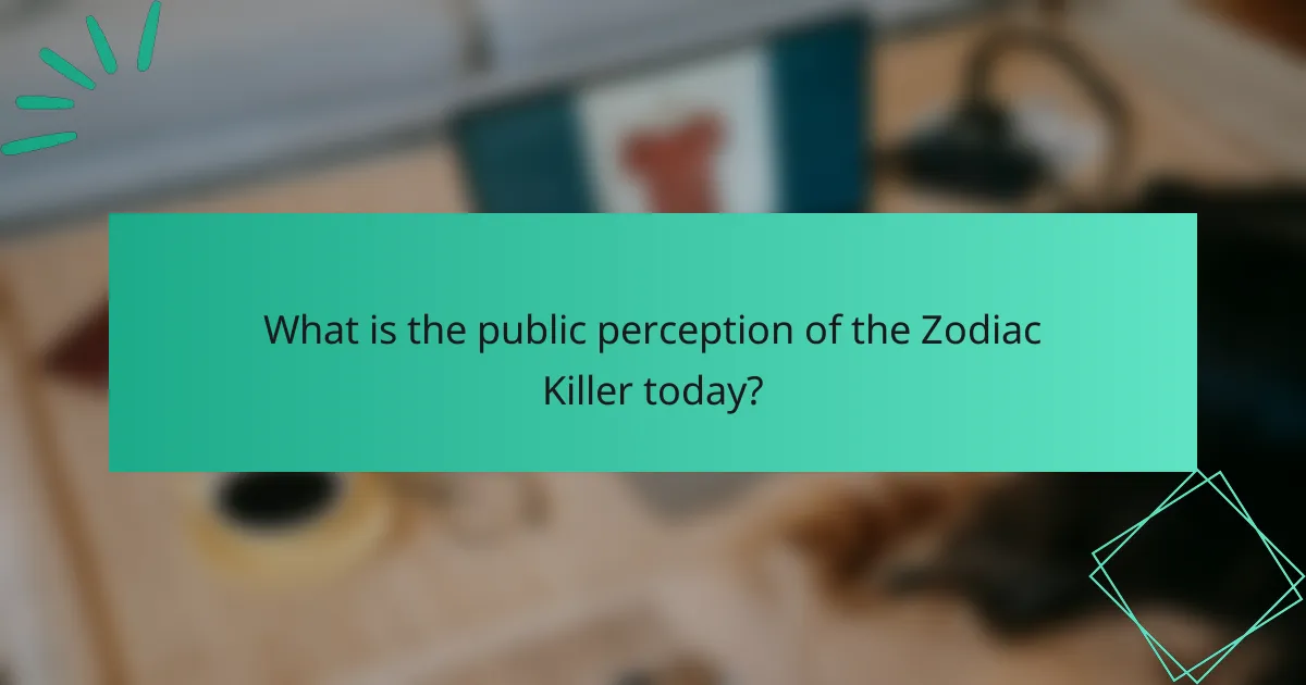 What is the public perception of the Zodiac Killer today?