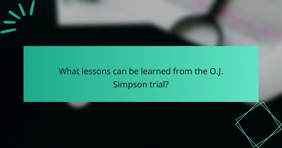 What lessons can be learned from the O.J. Simpson trial?